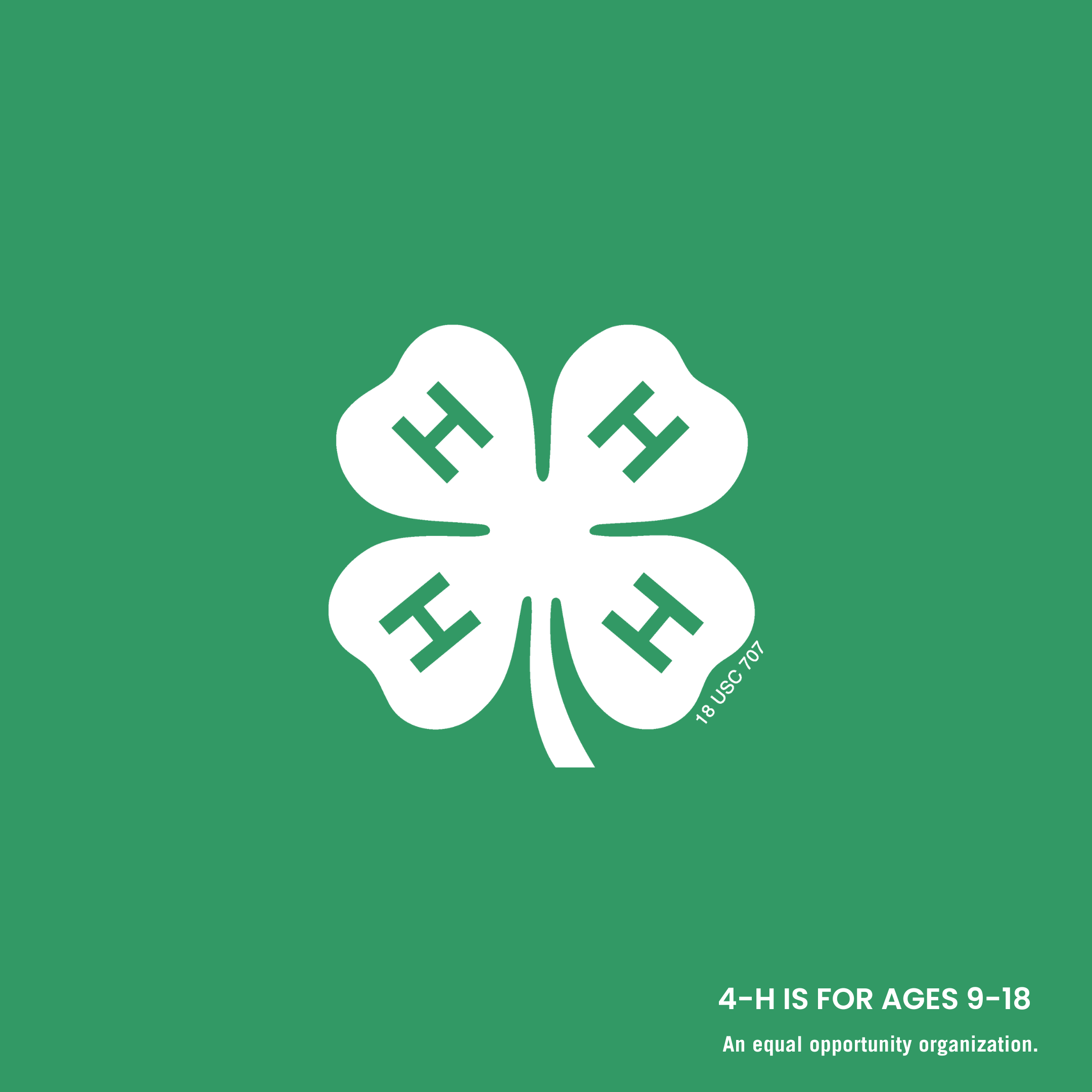 4-H Clover in white on a bright green background. $-H is for ages 9-18. An equal opportunity organization.