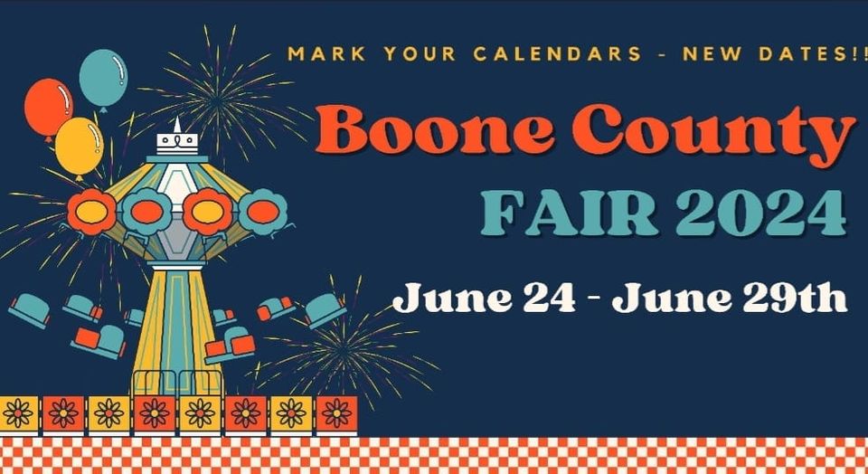 Mark your Calendars -- New Dates!! Boone County Fair 2024 will be June 24 through June 29th this year. 