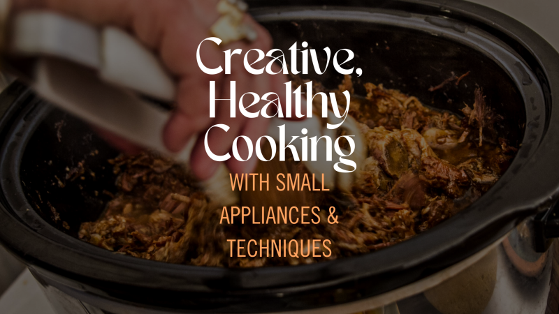 Creative Healthy Cooking with Pressure and Slow Cookers program advertisement