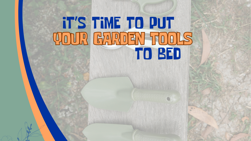 Its Time to Put Your Garden Tools to Bed program advertisement